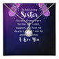 To My Loving Sister - You Are Always There Strong For Me - Eternal Hope Necklace