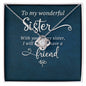 To My Wonderful Sister -I Will Always Have a Friend- Love Knot Necklace