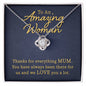 To An Amazing Woman: Mum! - Love Knot Necklace