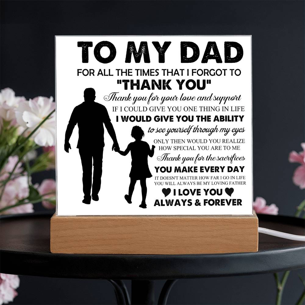 To My Dad: "For all the times that I forgot..." Acrylic Plaque
