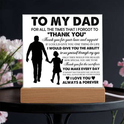 To My Dad: "For all the times that I forgot..." Acrylic Plaque