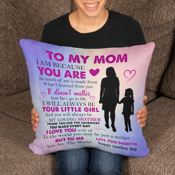 Daughter to Mom: I am Because You Are - Classic Pillow