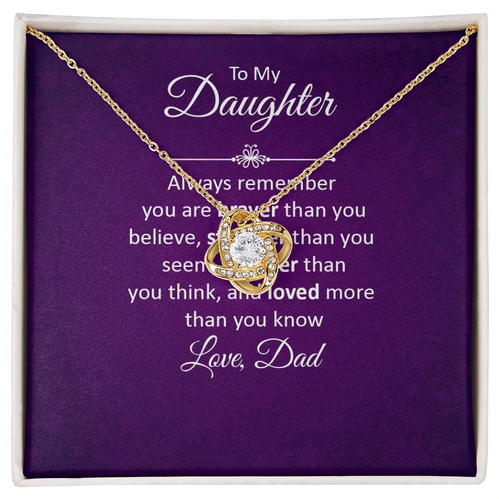 To My Daughter - You Are Braver Than You Believe - Love Knot Necklace