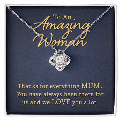 To An Amazing Woman: Mum! - Love Knot Necklace