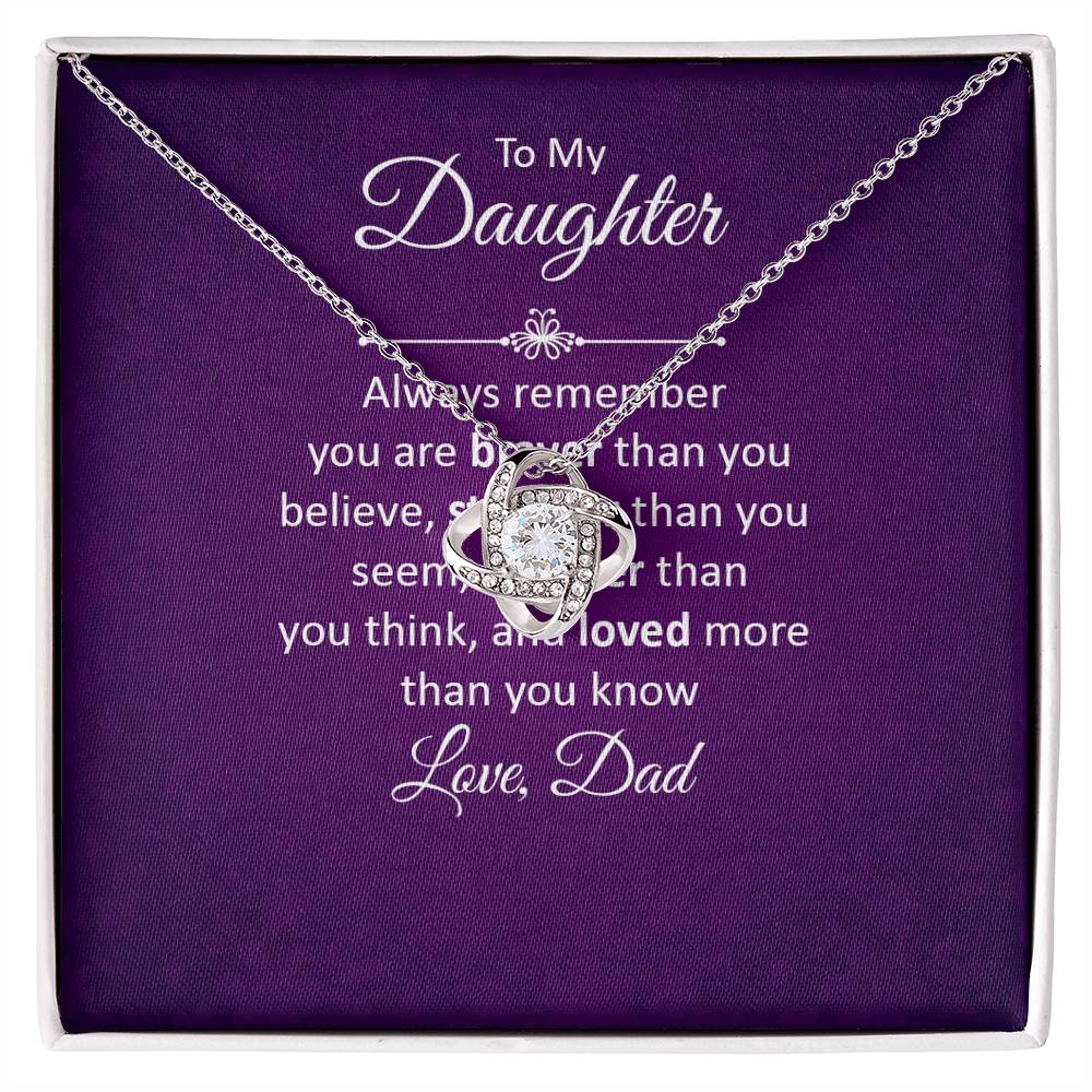 To My Daughter - You Are Braver Than You Believe - Love Knot Necklace
