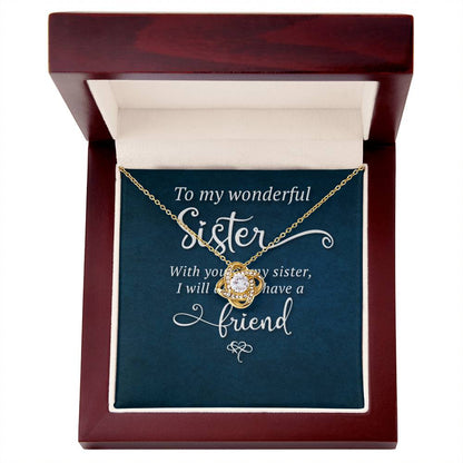 To My Wonderful Sister -I Will Always Have a Friend-  Love Knot Necklace