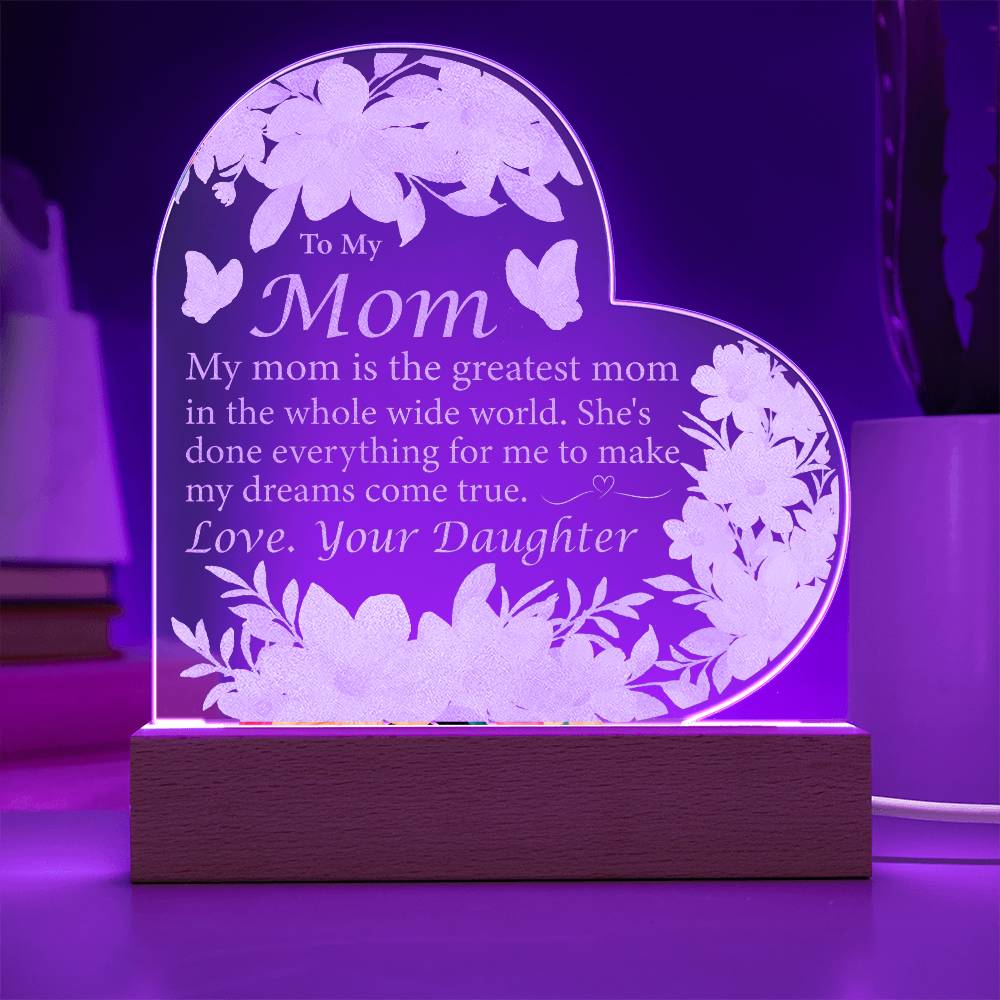 Daughter to Mom: My Mom Is The Greatest Mom - Acrylic Heart