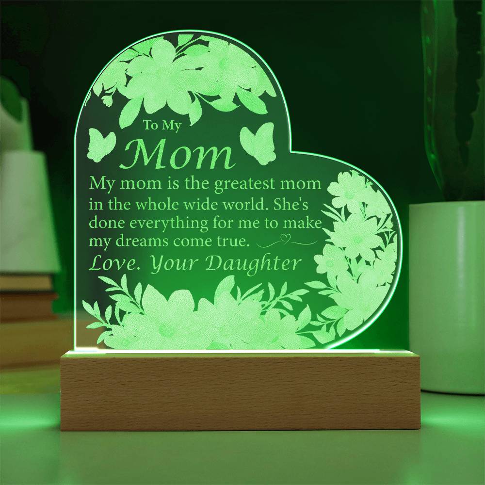 Daughter to Mom: My Mom Is The Greatest Mom - Acrylic Heart