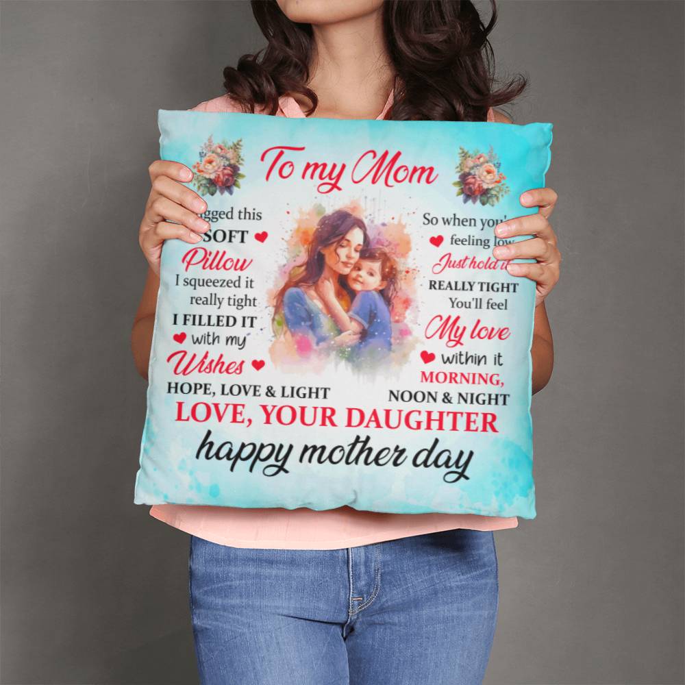 Happy Mother's Day to My Mom: a Huggable Gift for Mom - Classic Lovely Pillow