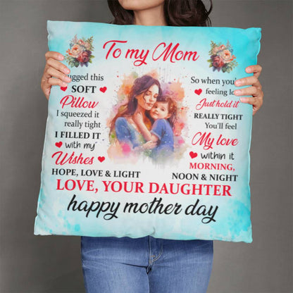 Happy Mother's Day to My Mom: a Huggable Gift for Mom - Classic Lovely Pillow