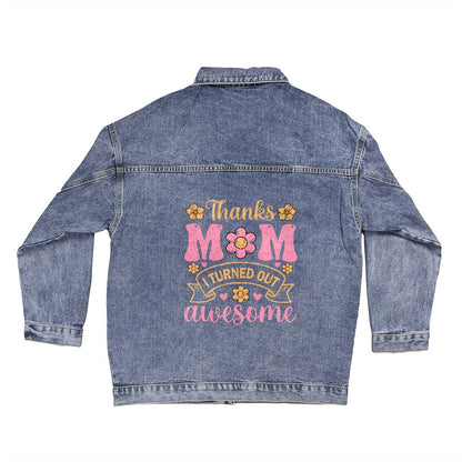 Thanks Mom - I Turned Out Awesome - Oversized Women's DTG Denim Jacket
