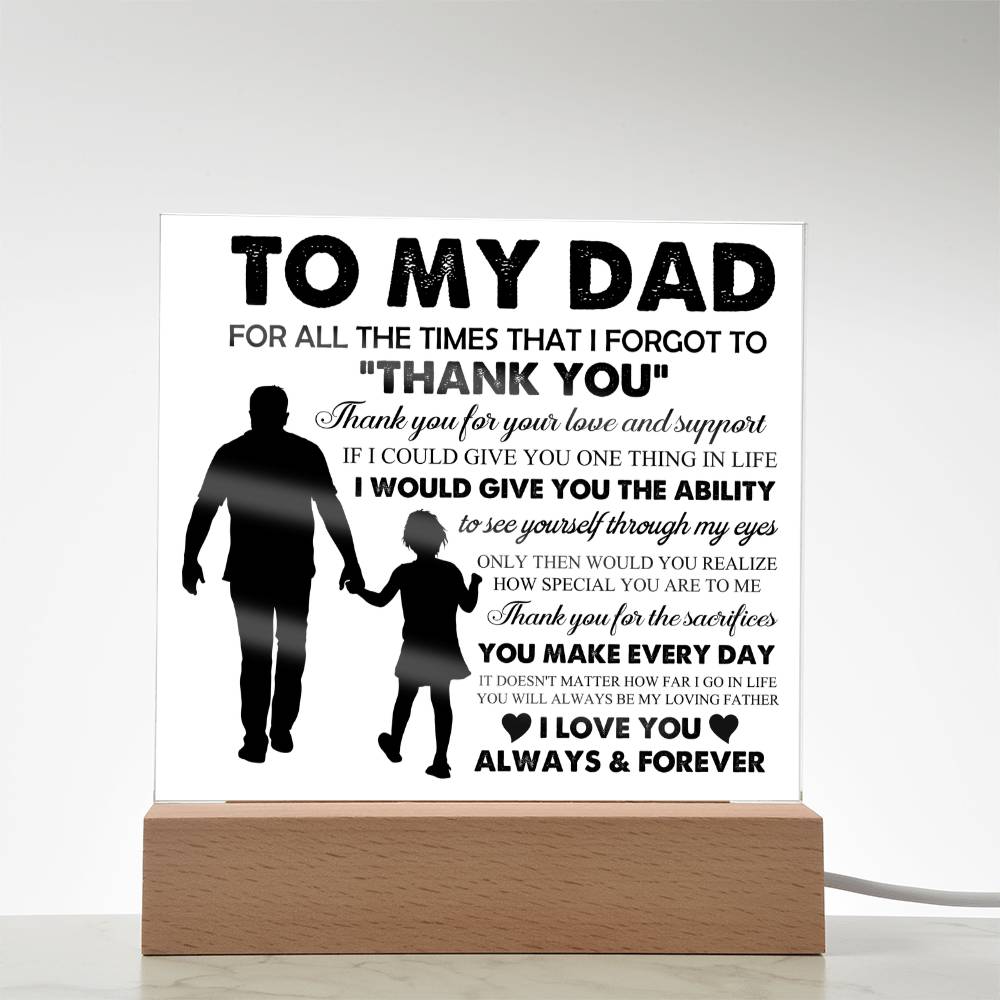 To My Dad: "For all the times that I forgot..." Acrylic Plaque