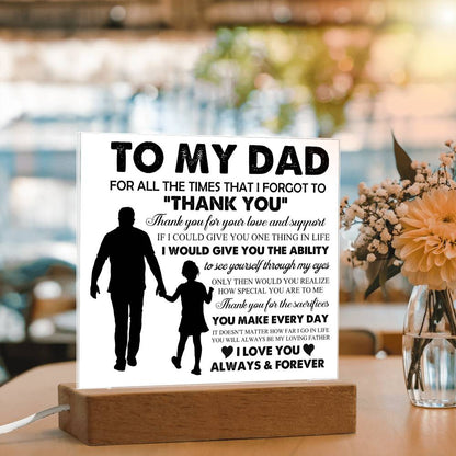 To My Dad: "For all the times that I forgot..." Acrylic Plaque