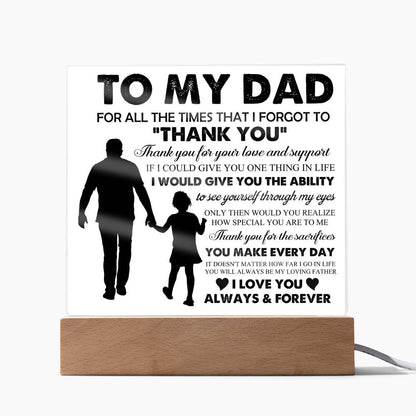 To My Dad: "For all the times that I forgot..." Acrylic Plaque